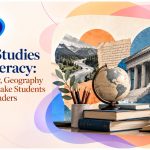 Social Studies and Literacy: How History, Geography and Civics Make Students Stronger Readers and Writers
